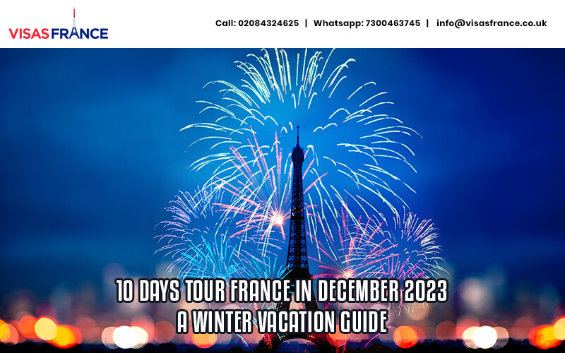 10 Days Tour France in December 2023: A Winter Vacation Guide